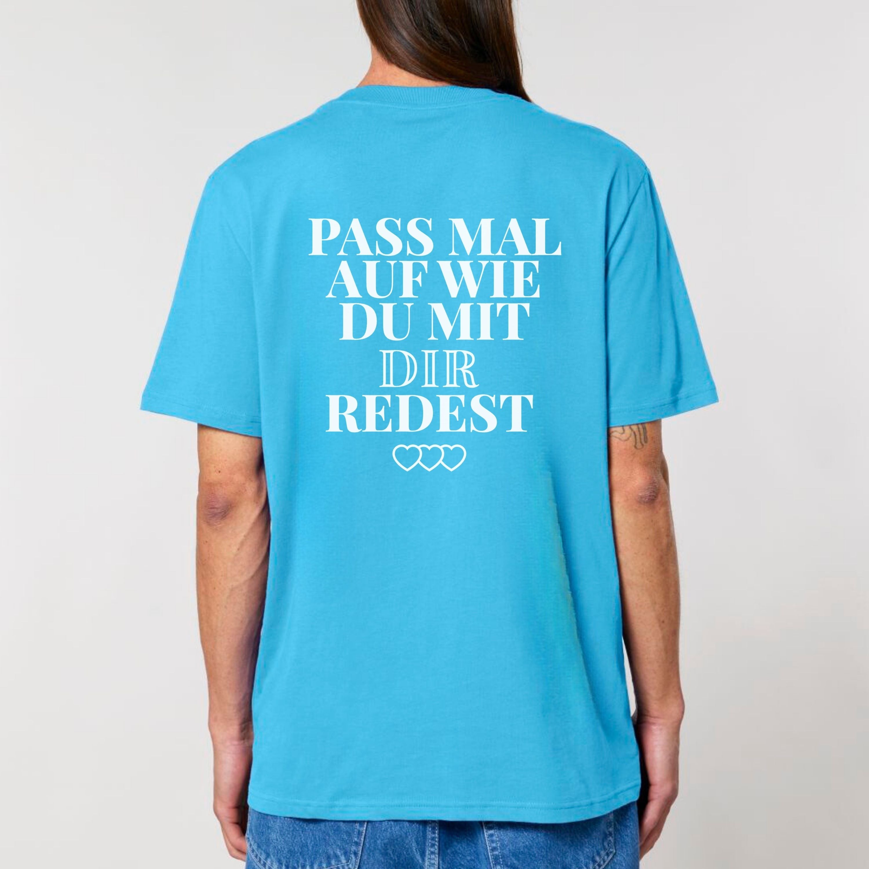 Pass mal auf - Bio Unisex T-Shirt (Backprint)