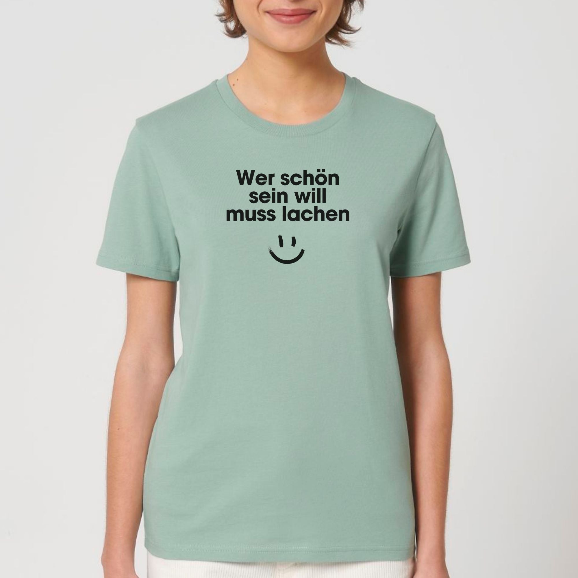 Wer schön sein will muss lachen - Bio Unisex T-Shirt