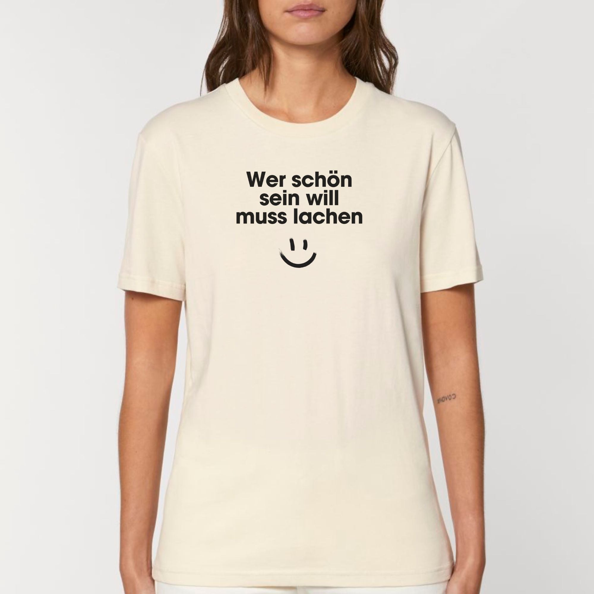 Wer schön sein will muss lachen - Bio Unisex T-Shirt