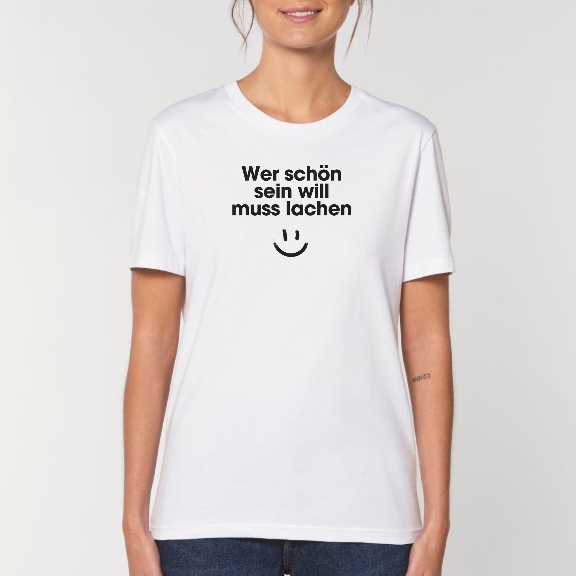 Wer schön sein will muss lachen - Bio Unisex T-Shirt