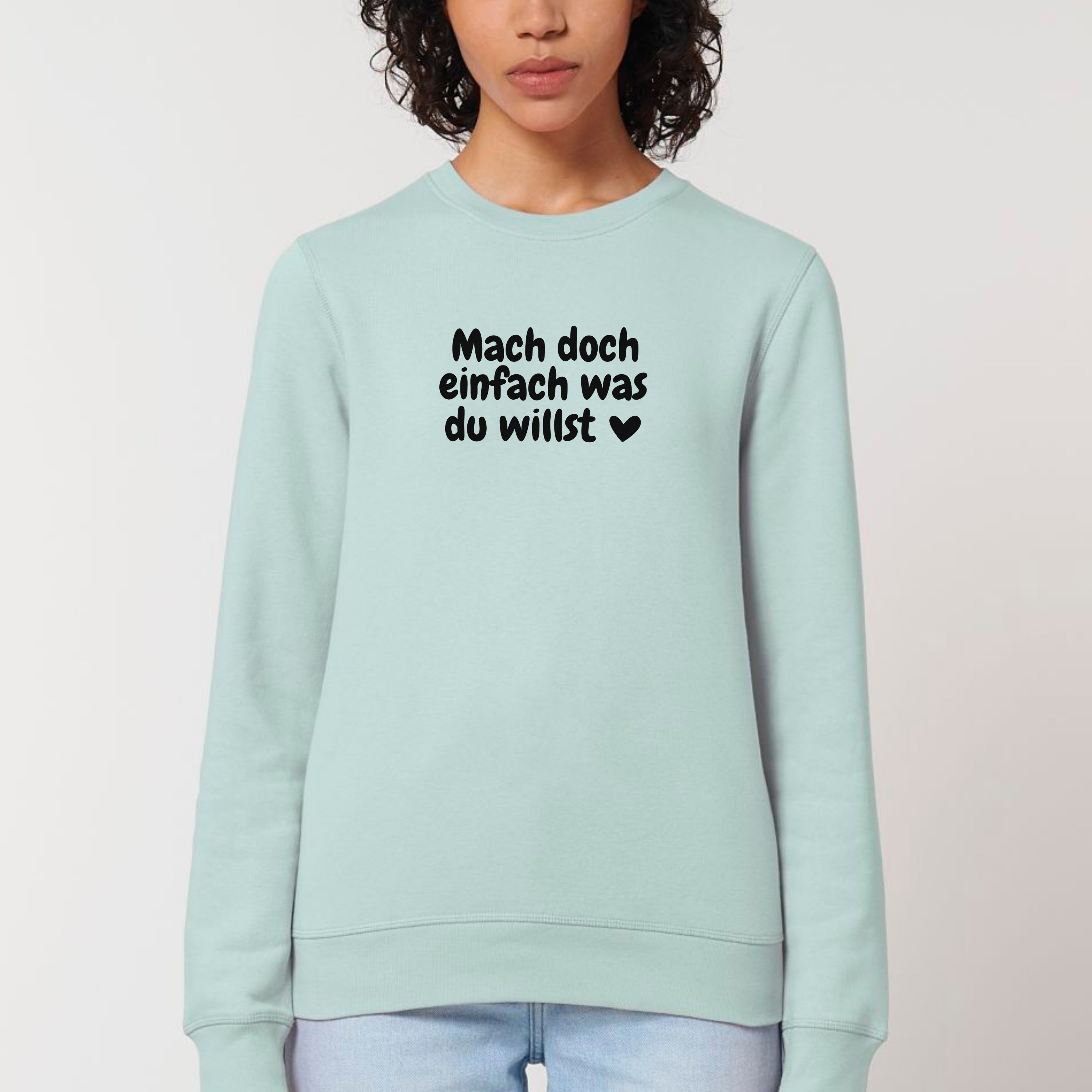 Was du willst - Bio Unisex Sweatshirt