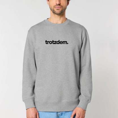 trotzdem. - Bio Unisex Sweatshirt