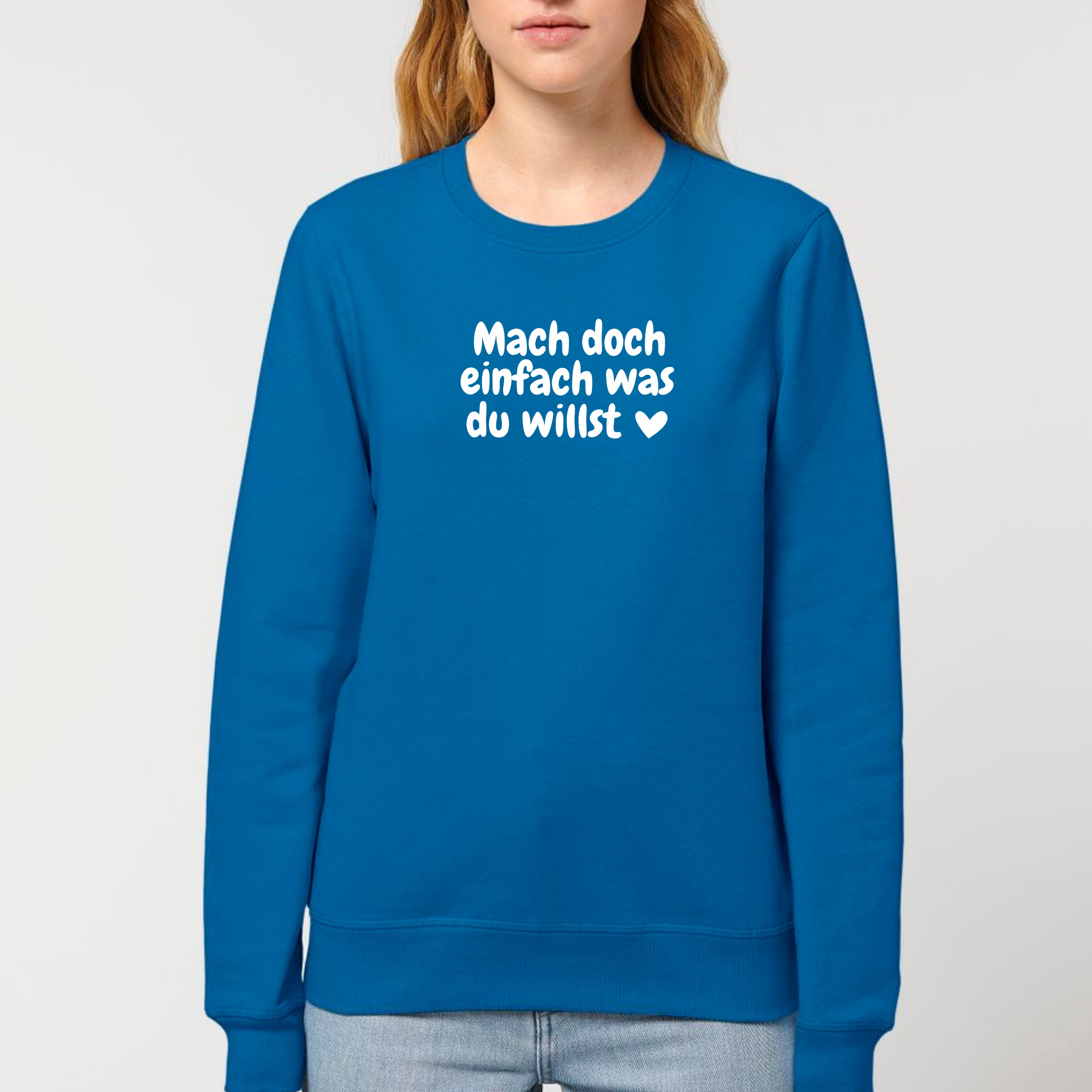 Was du willst - Bio Unisex Sweatshirt