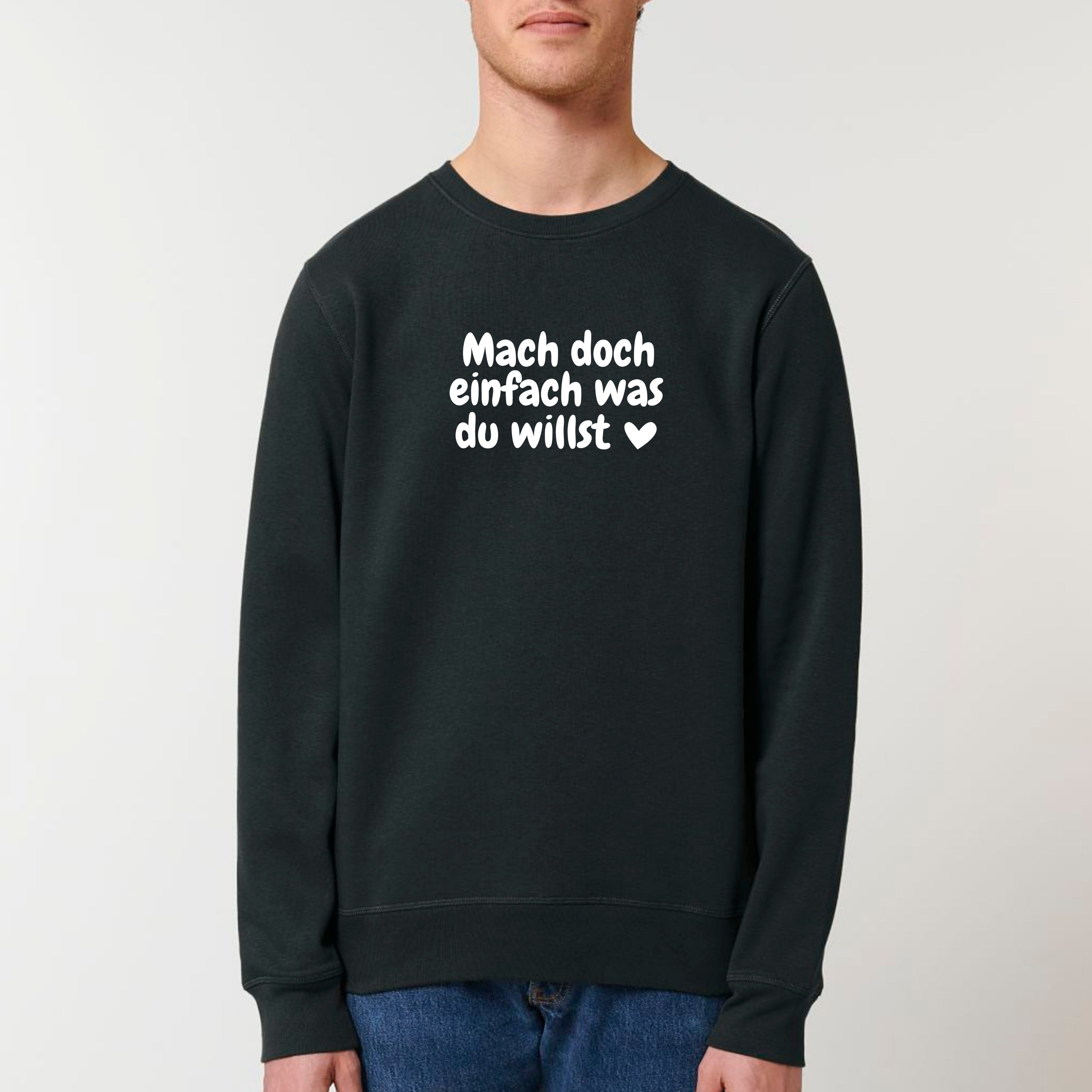 Was du willst - Bio Unisex Sweatshirt