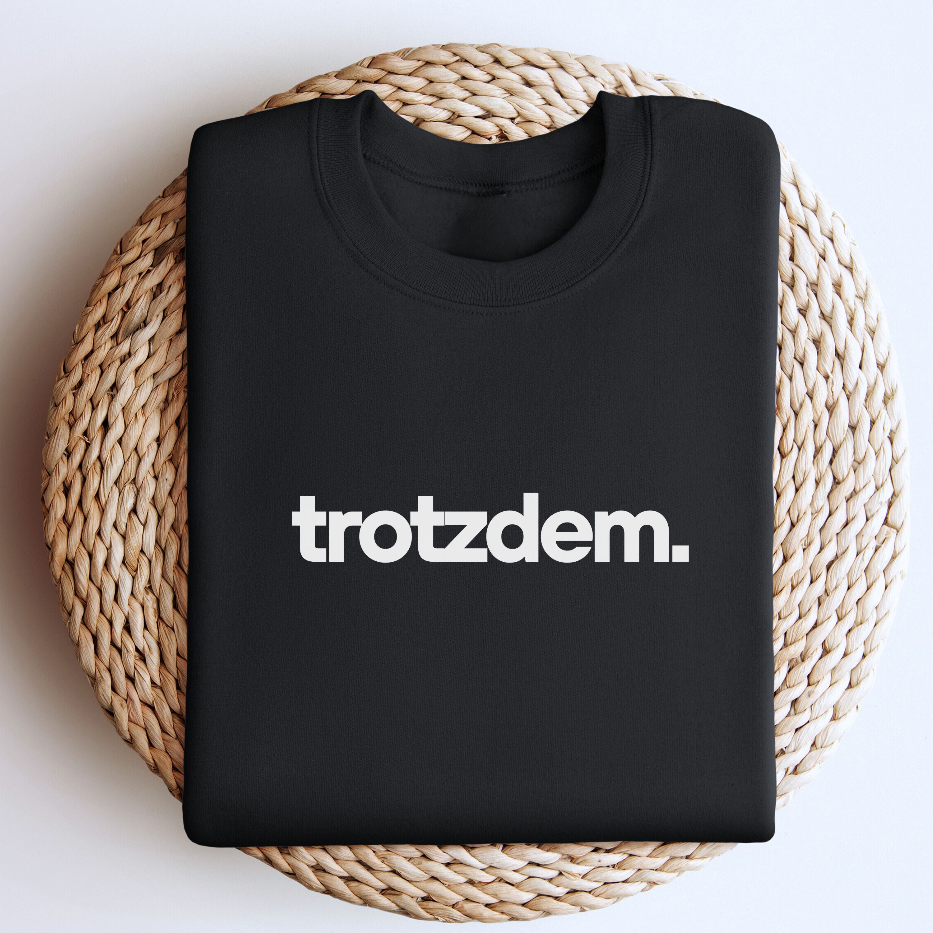 trotzdem. - Bio Unisex Sweatshirt