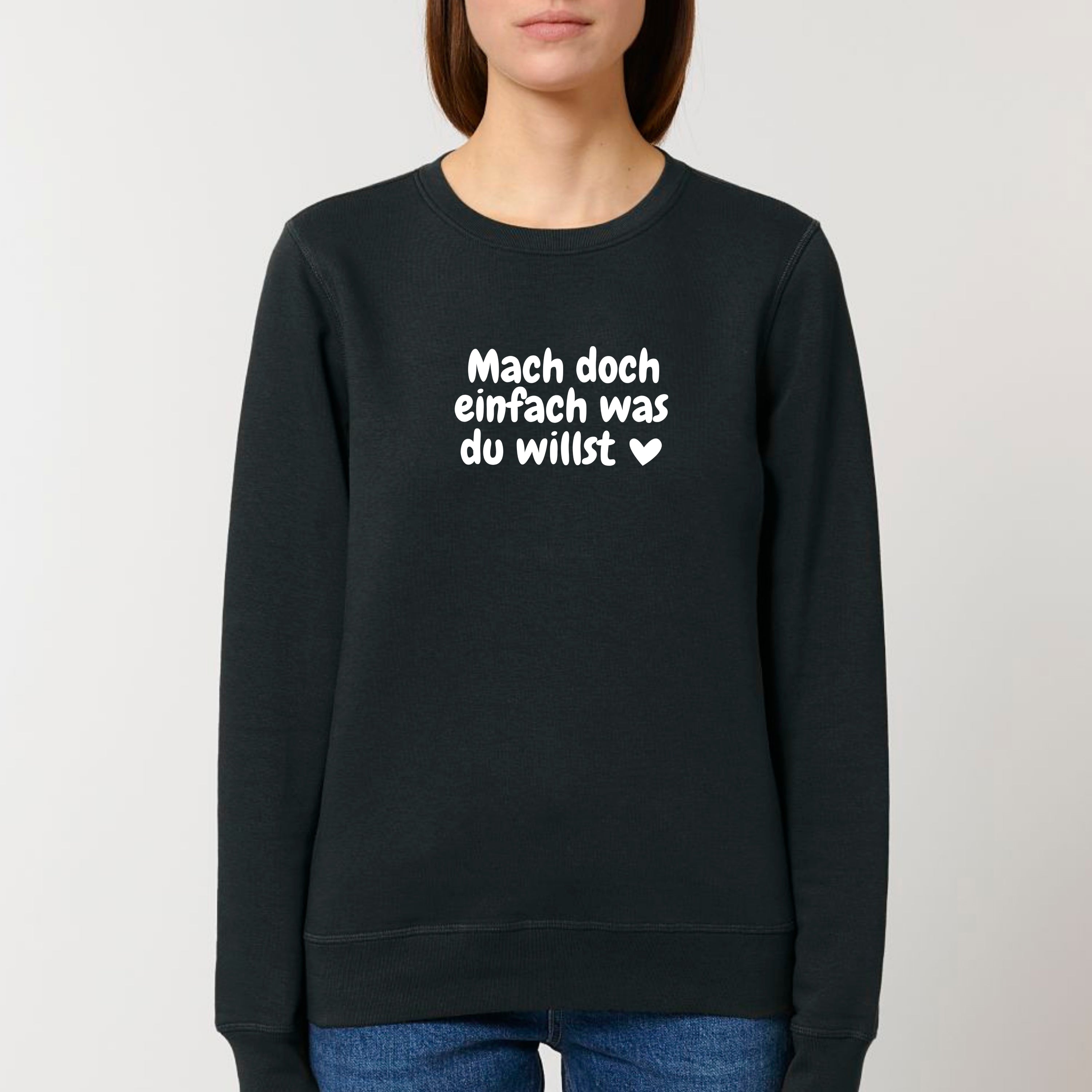 Was du willst - Bio Unisex Sweatshirt