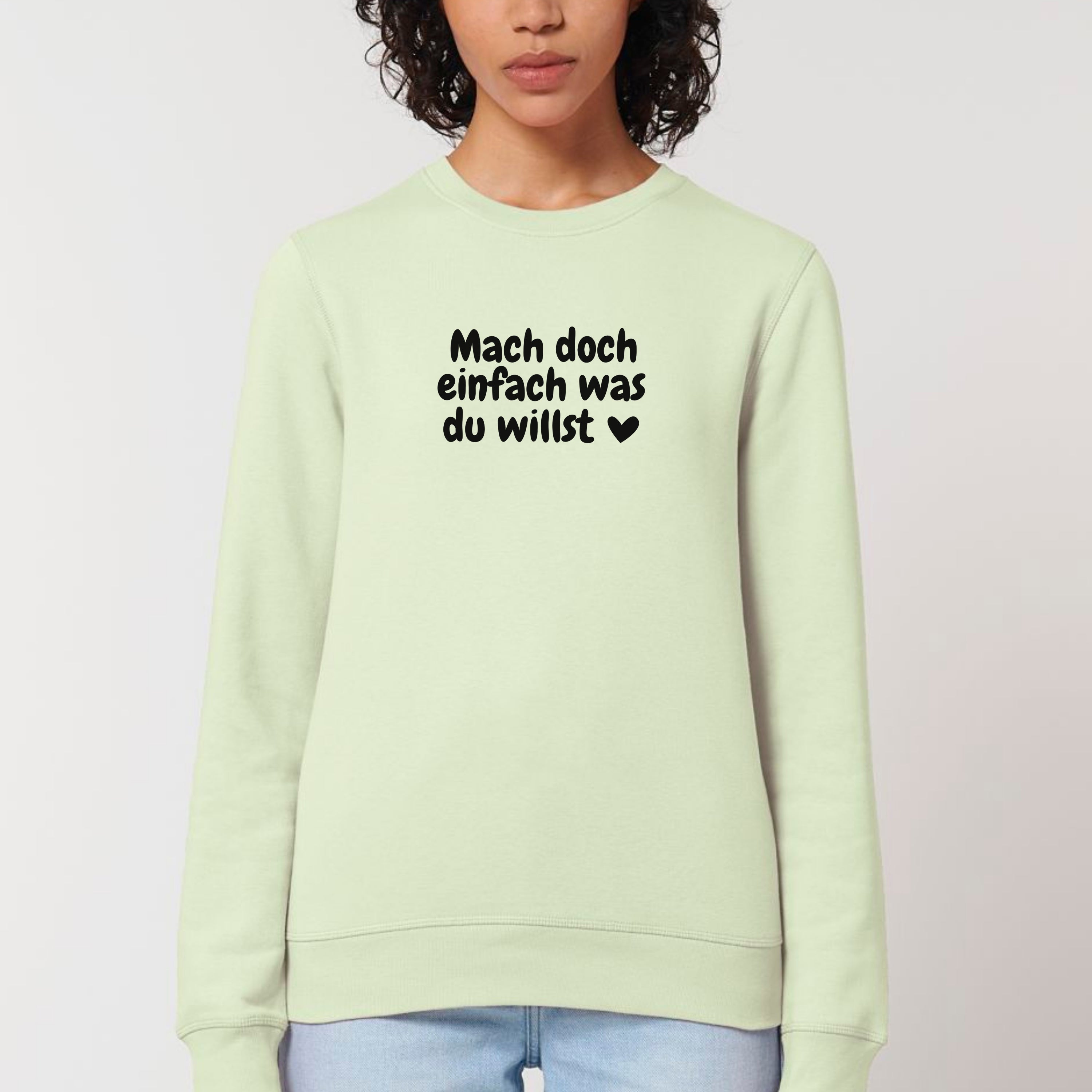 Was du willst - Bio Unisex Sweatshirt