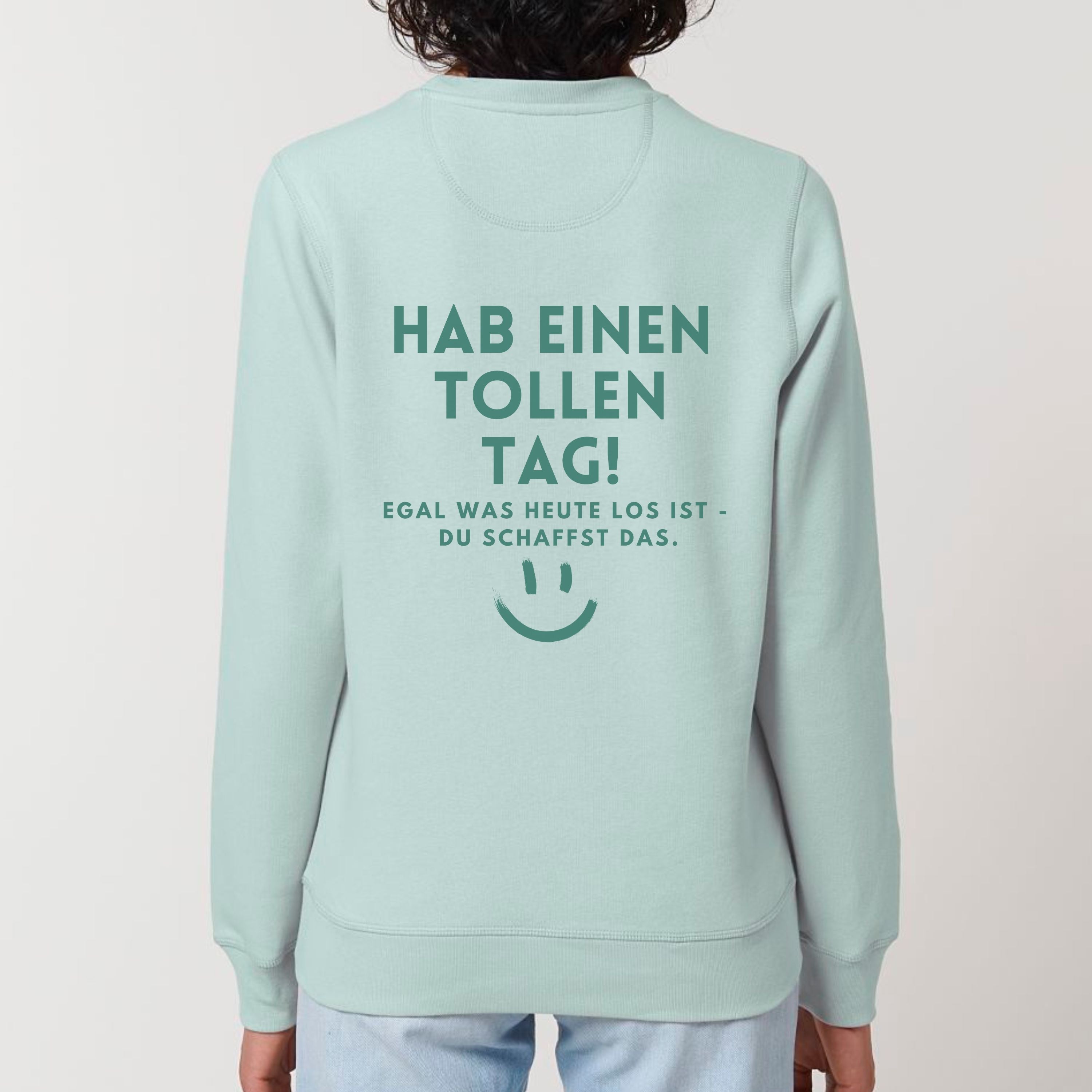 Hab einen tollen Tag - Bio Unisex Sweatshirt (Monochrom)