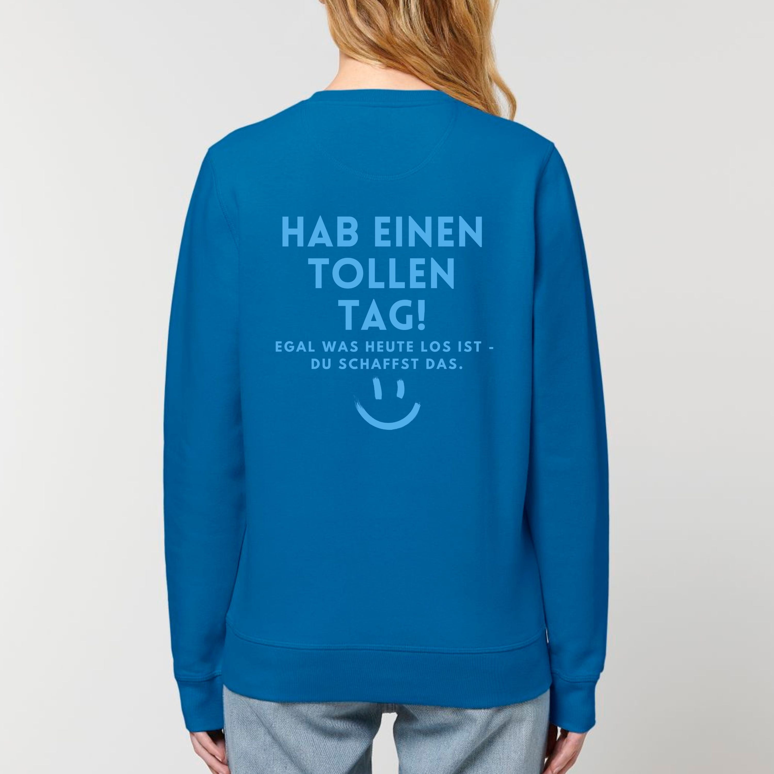 Hab einen tollen Tag - Bio Unisex Sweatshirt (Monochrom)