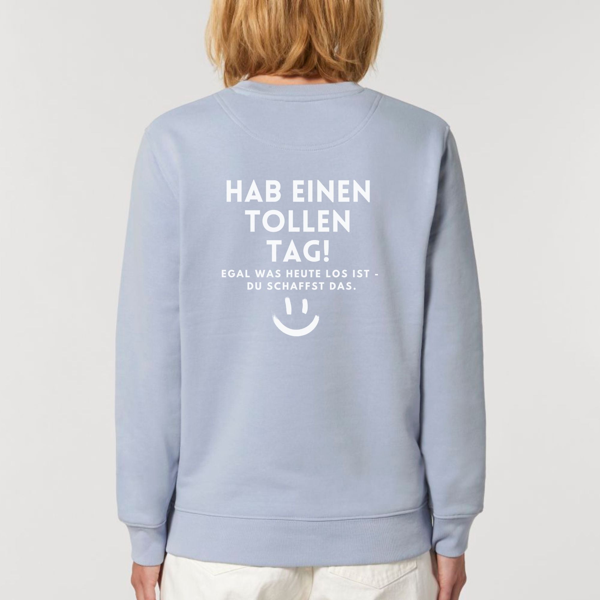 Hab einen tollen Tag - Bio Unisex Sweater