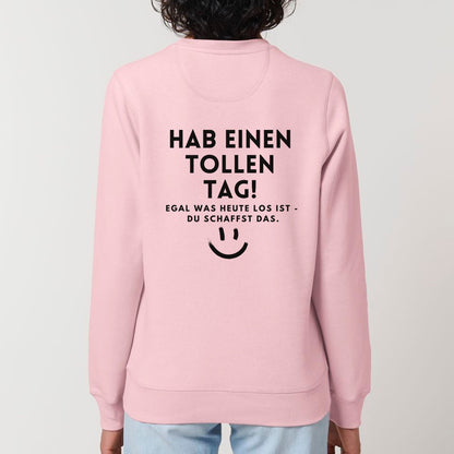 Hab einen tollen Tag - Bio Unisex Sweatshirt