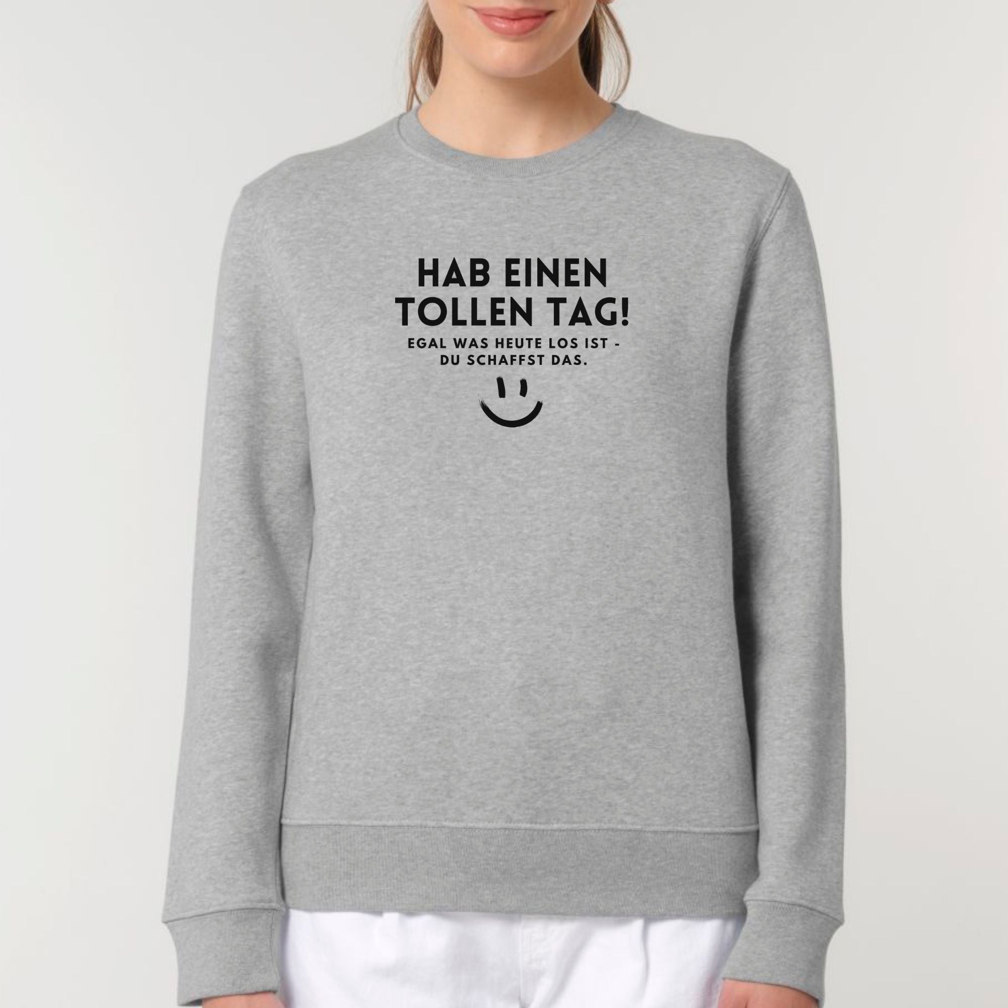 Hab einen tollen Tag - Bio Unisex Sweatshirt