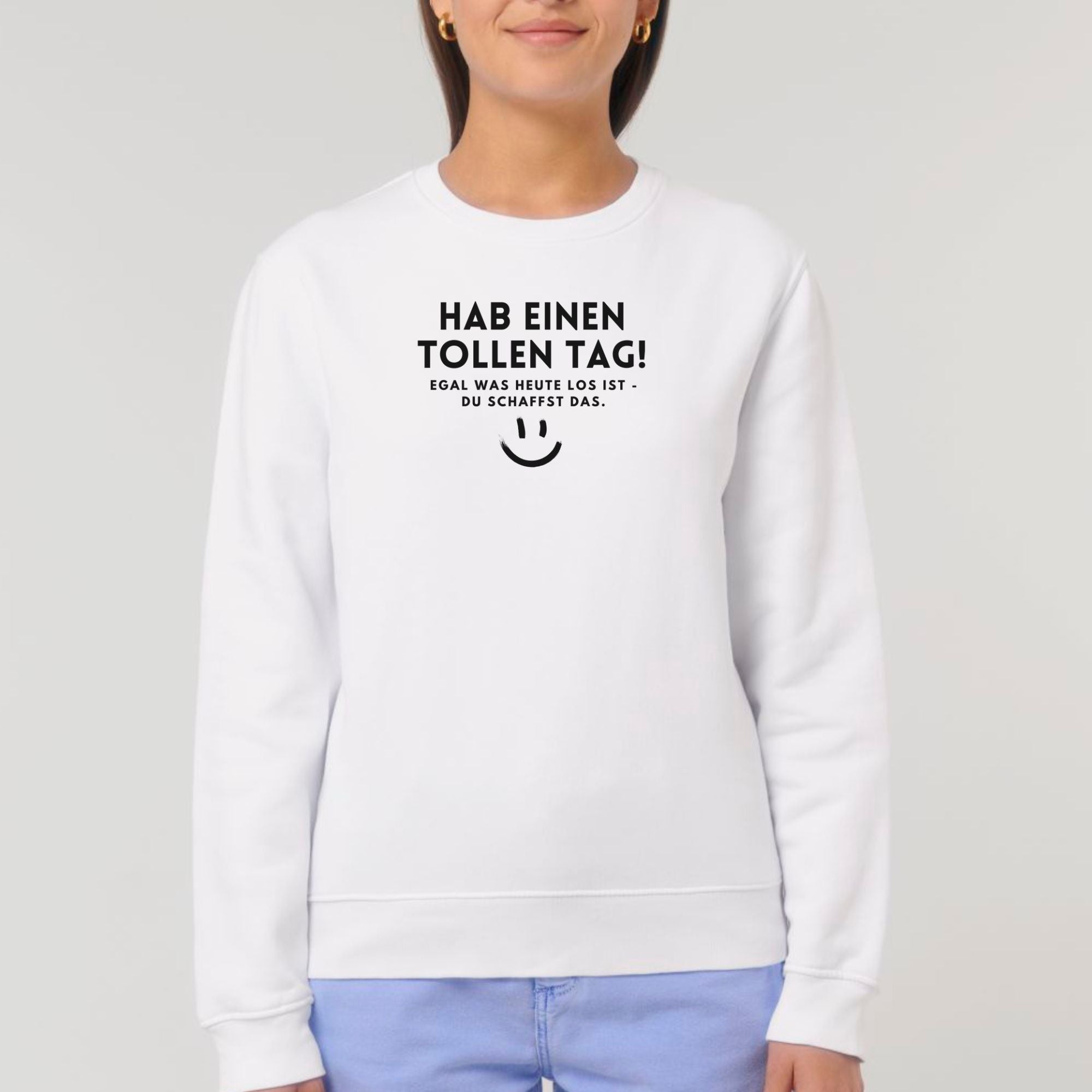 Hab einen tollen Tag - Bio Unisex Sweatshirt