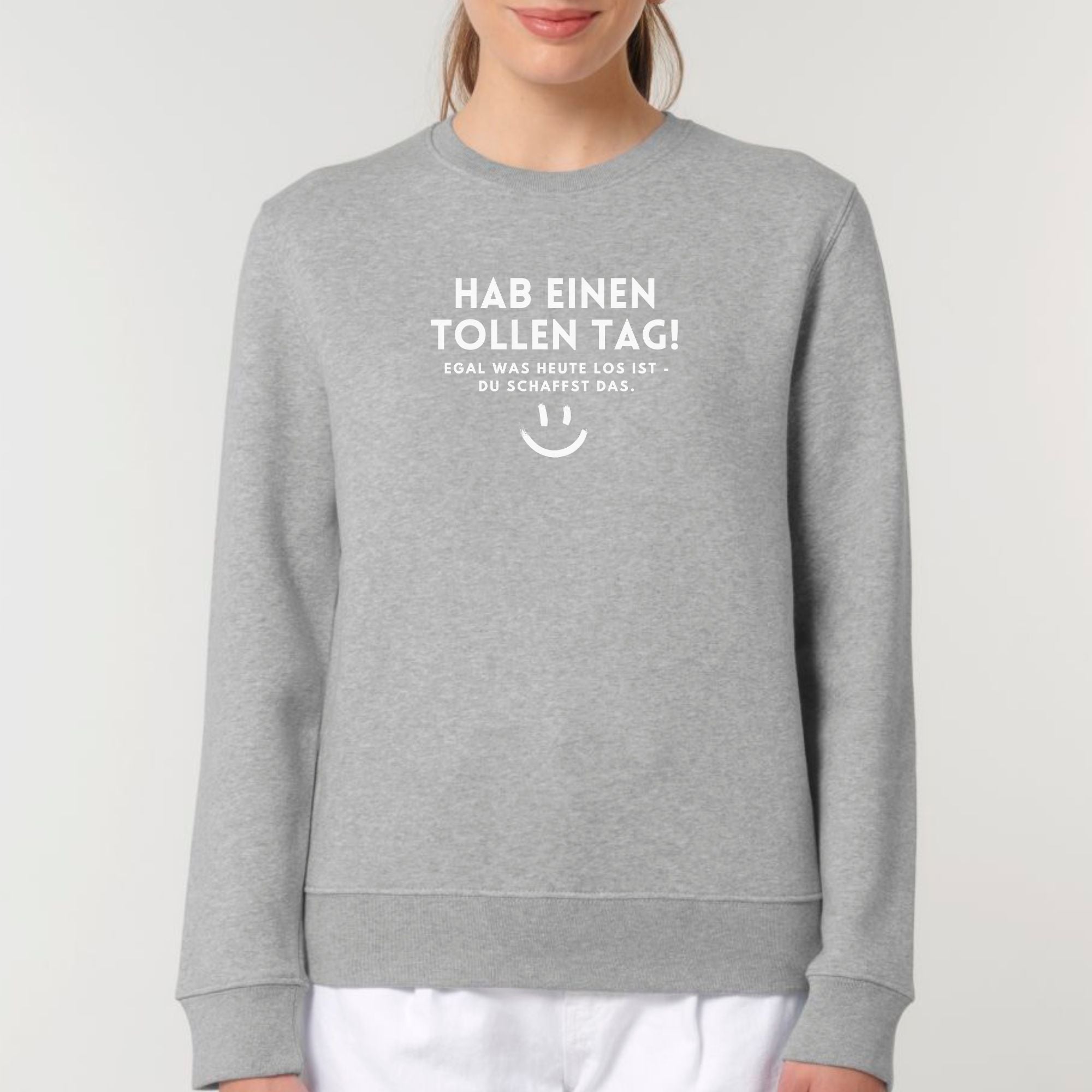 Hab einen tollen Tag - Bio Unisex Sweater