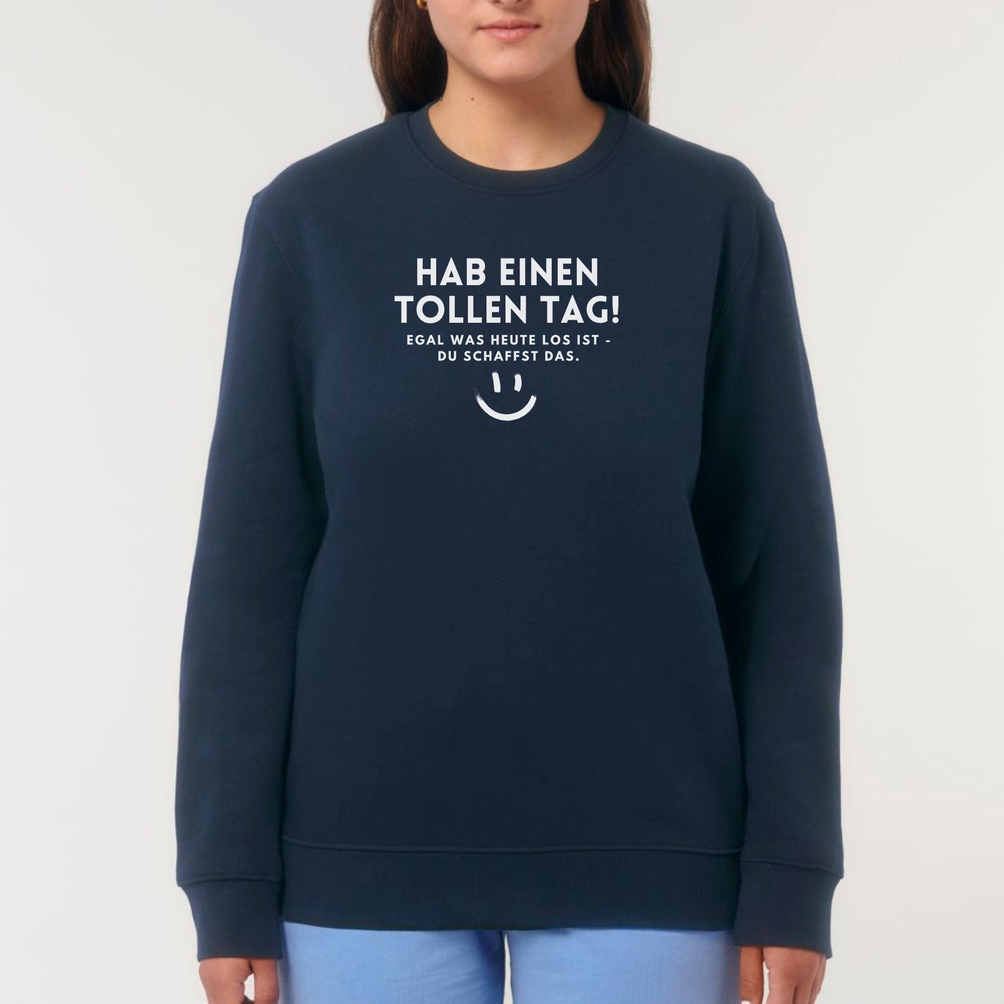 Hab einen tollen Tag - Bio Unisex Sweater