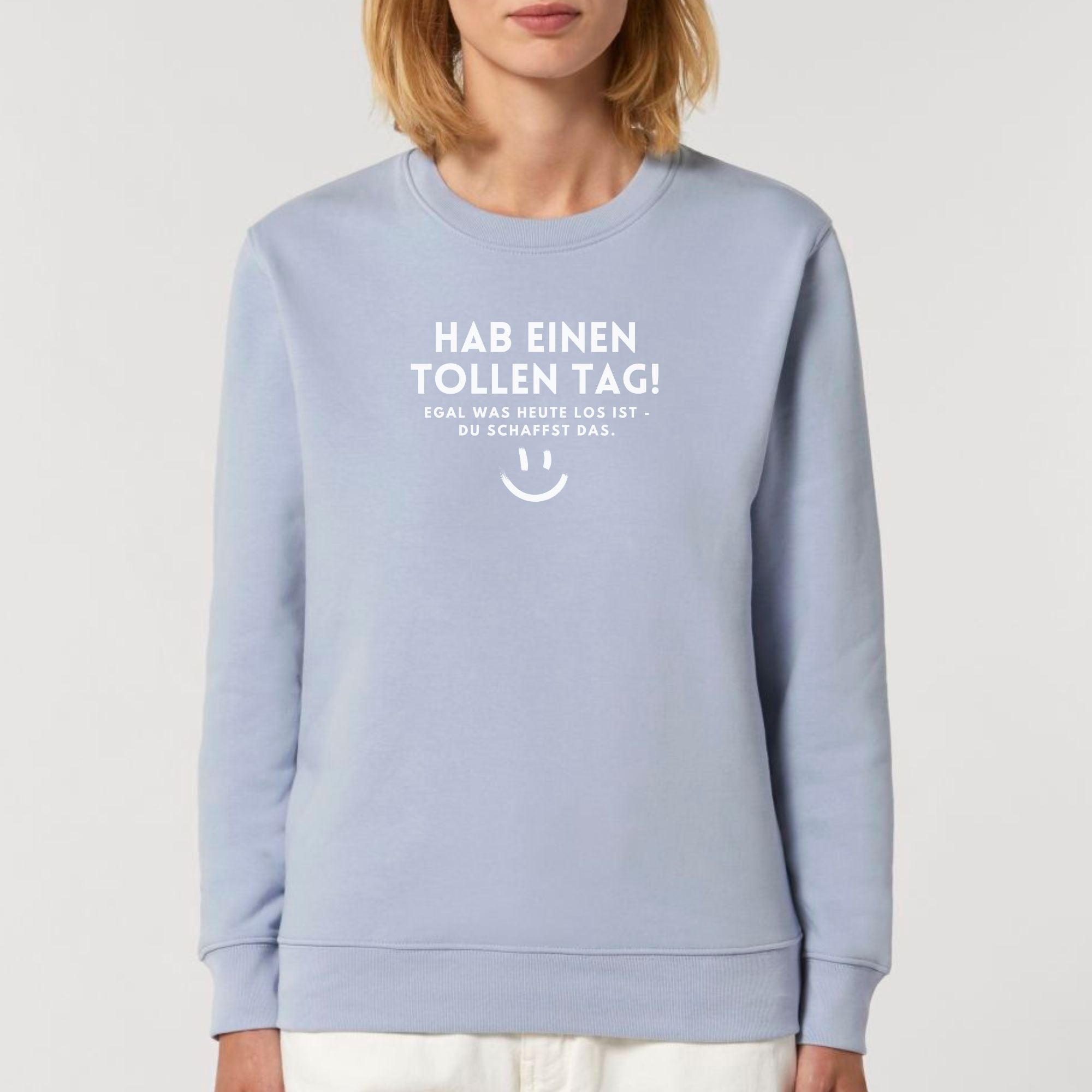 Hab einen tollen Tag - Bio Unisex Sweater