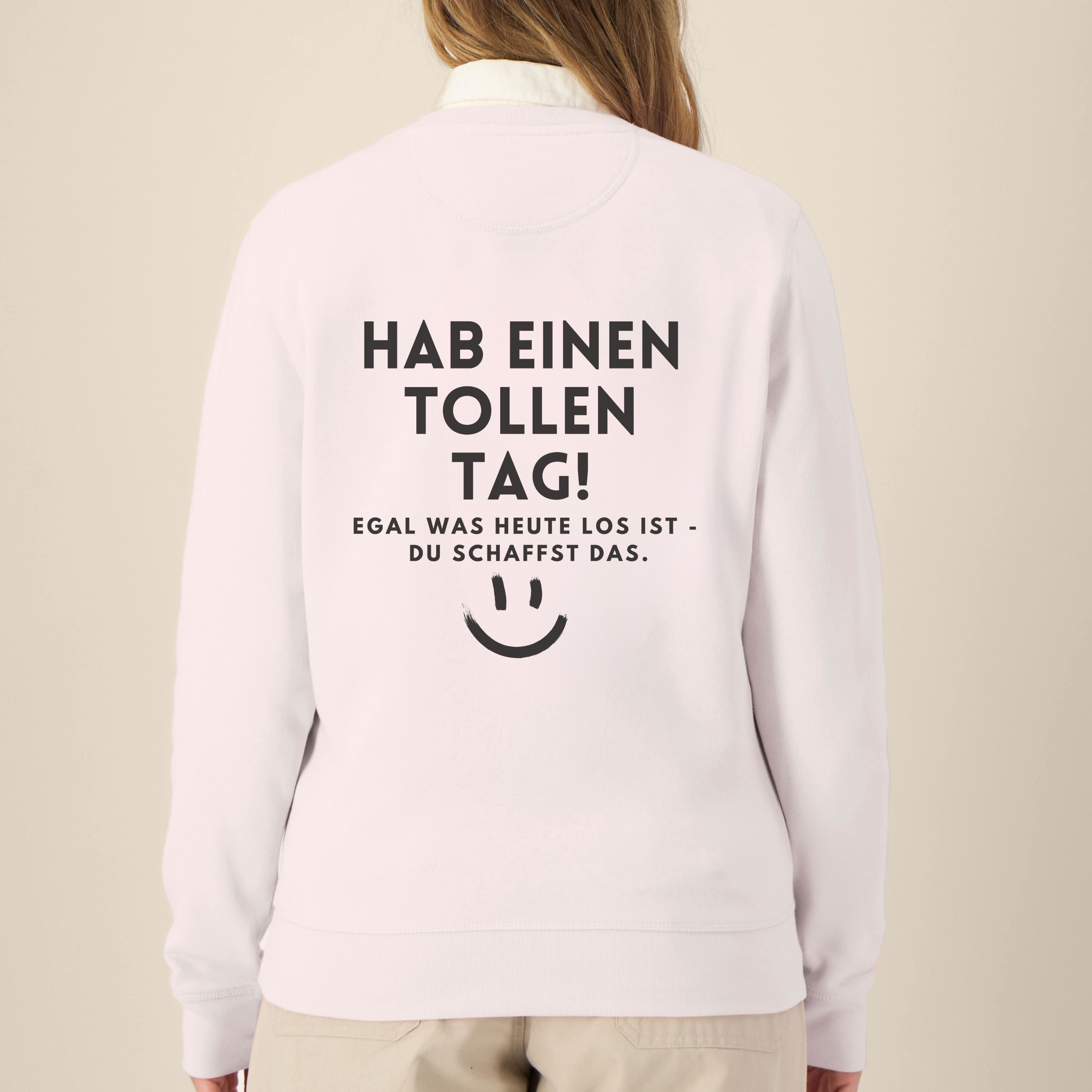 Hab einen tollen Tag - Bio Unisex Sweatshirt